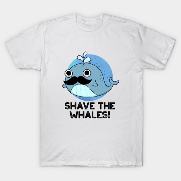 Shave The Whales Cute Animal Pun T-Shirt by punnybone